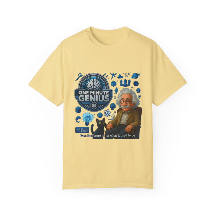 One Minute Genius Unisex Garment-Dyed T-Shirt - Fun Science Design for Curious Minds